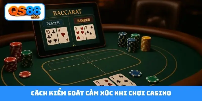 cách kiểm soát cảm xúc khi chơi casino