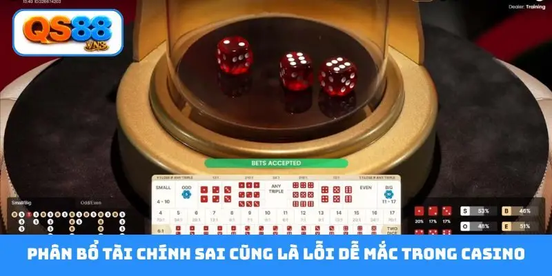 Phân bổ tài chính sai cũng là lỗi dễ mắc trong casino