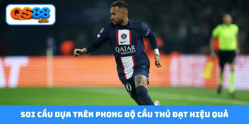 Soi cầu dựa trên phong độ cầu thủ đạt hiệu quả