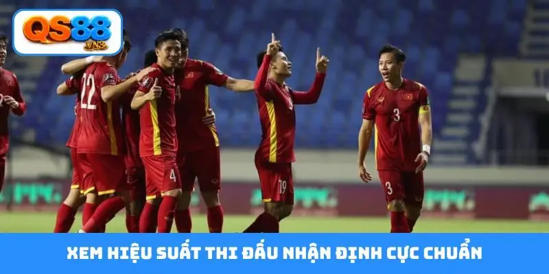 Xem hiệu suất thi đấu nhận định cực chuẩn
