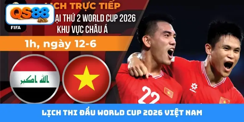 lịch thi đấu world cup 2026 việt nam